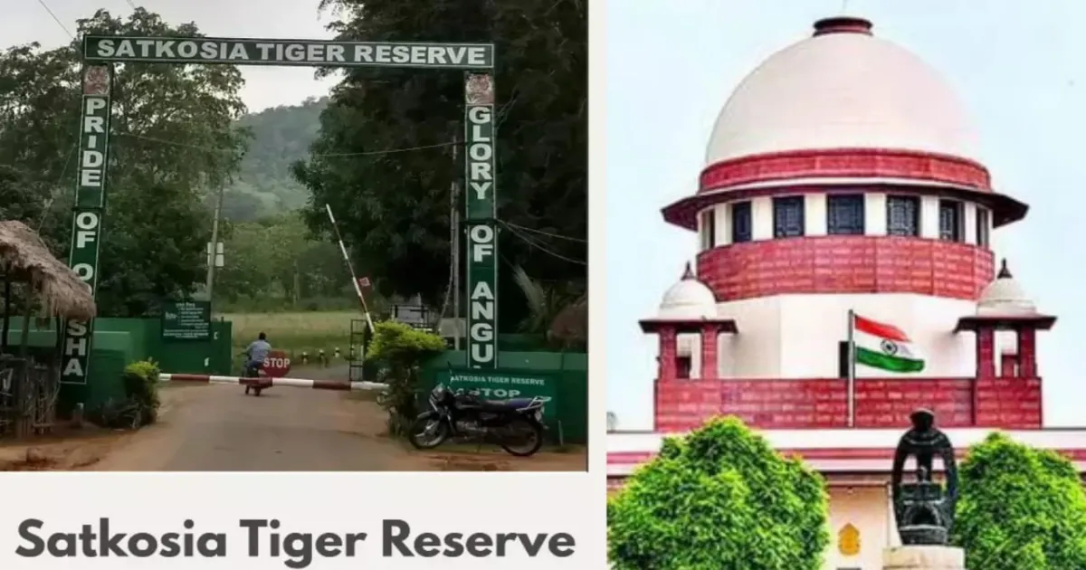 Supreme Court Demands Answers on Illegal Constructions in Satkosia Tiger Reserve
