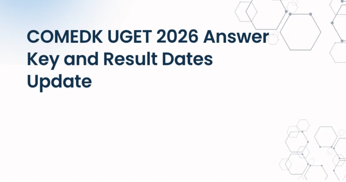 COMEDK 2026 Result Date Set for May 26; Final Answer Key Released May 20